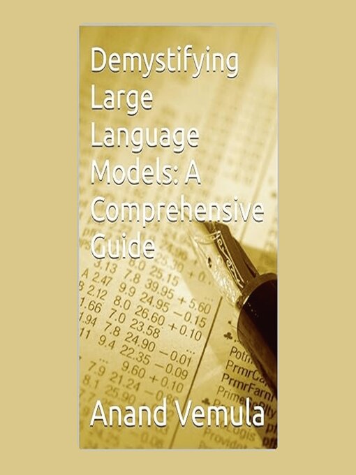 Title details for Demystifying Large Language Models by Anand Vemula - Available